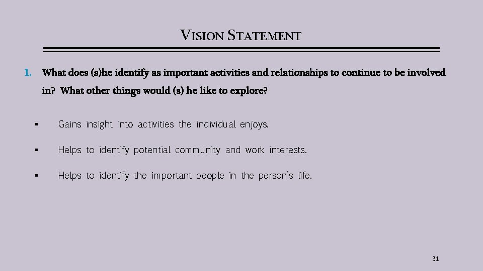VISION STATEMENT 1. What does (s)he identify as important activities and relationships to continue