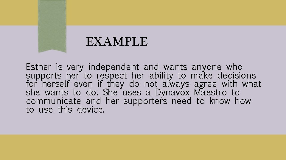 EXAMPLE Esther is very independent and wants anyone who supports her to respect her