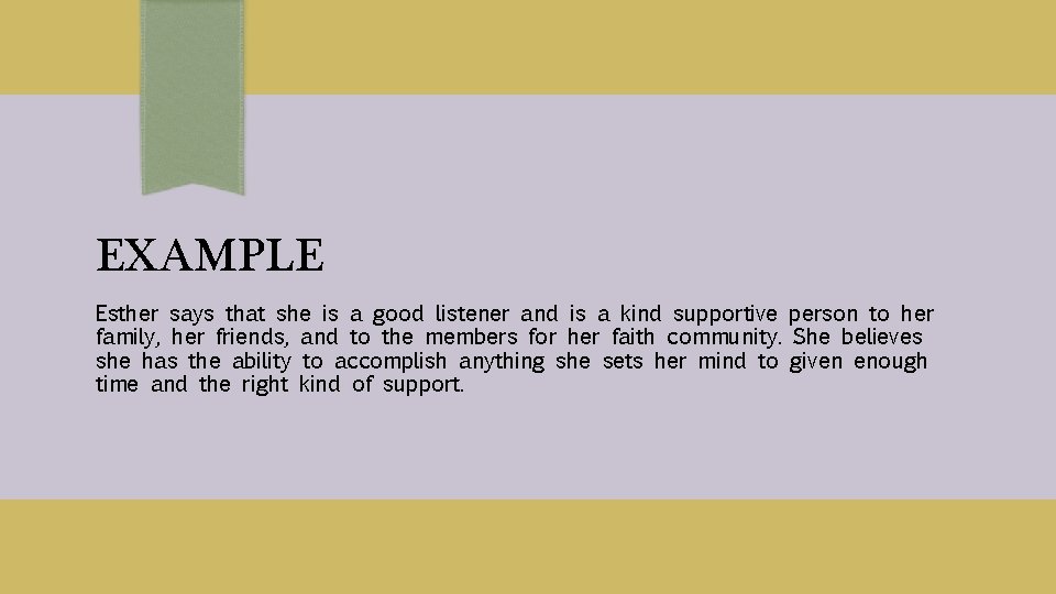 EXAMPLE Esther says that she is a good listener and is a kind supportive