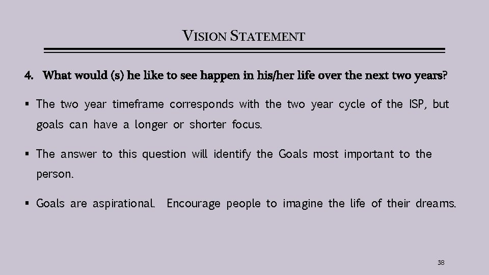 VISION STATEMENT 4. What would (s) he like to see happen in his/her life
