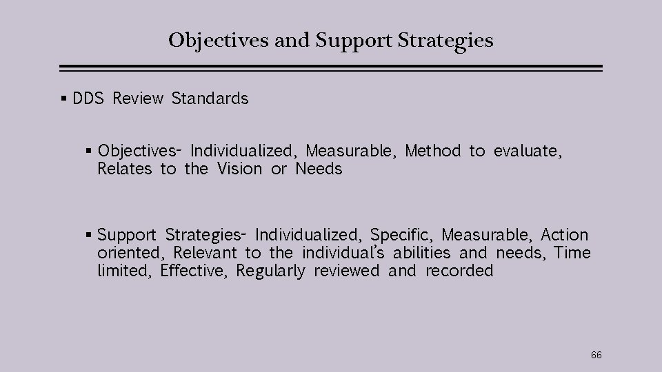 Objectives and Support Strategies § DDS Review Standards § Objectives- Individualized, Measurable, Method to
