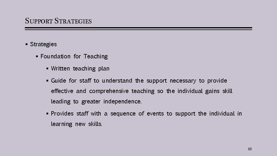 SUPPORT STRATEGIES § Strategies § Foundation for Teaching § Written teaching plan § Guide