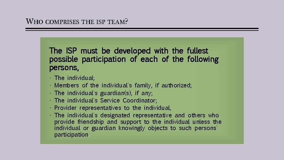 WHO COMPRISES THE ISP TEAM? The ISP must be developed with the fullest possible
