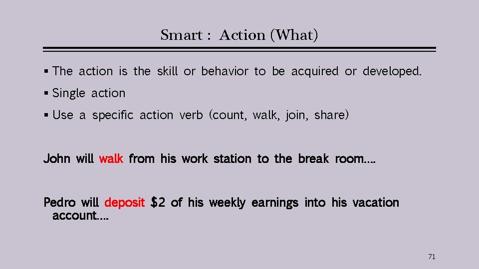 Smart : Action (What) § The action is the skill or behavior to be