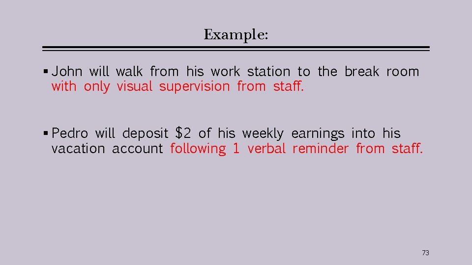 Example: § John will walk from his work station to the break room with