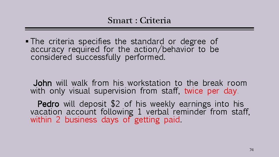 Smart : Criteria § The criteria specifies the standard or degree of accuracy required