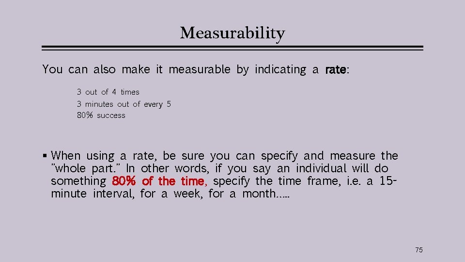 Measurability You can also make it measurable by indicating a rate: 3 out of