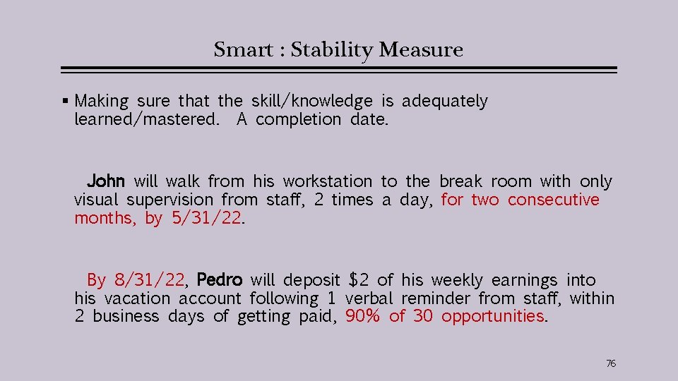 Smart : Stability Measure § Making sure that the skill/knowledge is adequately learned/mastered. A