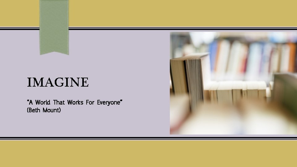 IMAGINE “A World That Works For Everyone” (Beth Mount) 