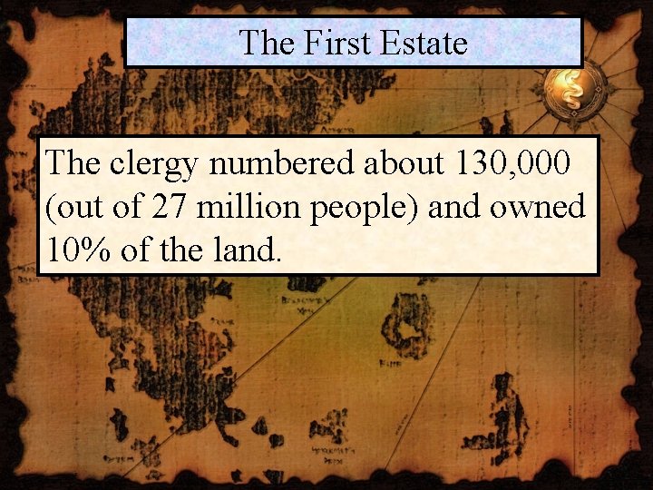 The First Estate The clergy numbered about 130, 000 (out of 27 million people)