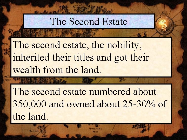 The Second Estate The second estate, the nobility, inherited their titles and got their