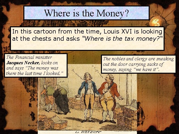 Where is the Money? In this cartoon from the time, Louis XVI is looking