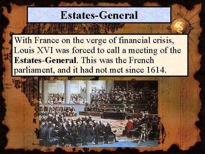 Estates-General With France on the verge of financial crisis, Louis XVI was forced to