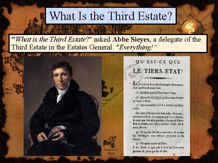 What Is the Third Estate? "What is the Third Estate? " asked Abbe Sieyes,