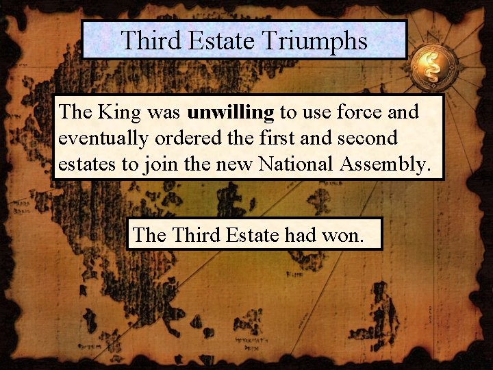 Third Estate Triumphs The King was unwilling to use force and eventually ordered the