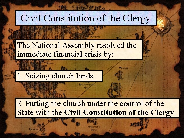 Civil Constitution of the Clergy The National Assembly resolved the immediate financial crisis by: