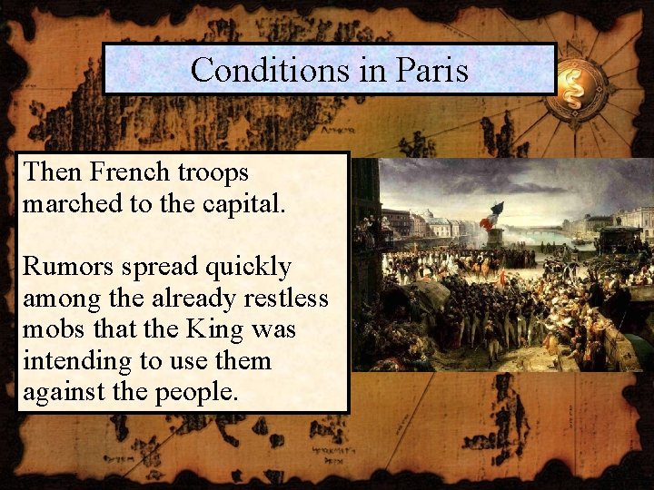 Conditions in Paris Then French troops marched to the capital. Rumors spread quickly among