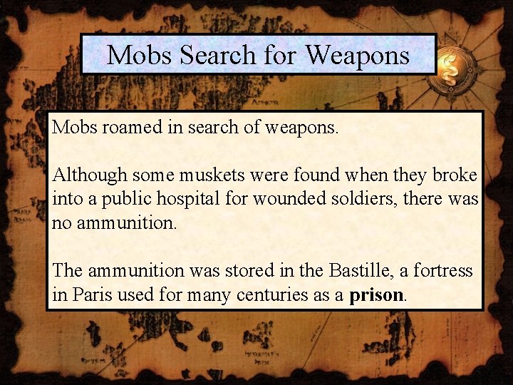 Mobs Search for Weapons Mobs roamed in search of weapons. Although some muskets were