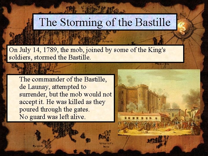 The Storming of the Bastille On July 14, 1789, the mob, joined by some