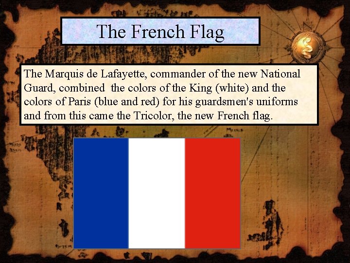 The French Flag The Marquis de Lafayette, commander of the new National Guard, combined