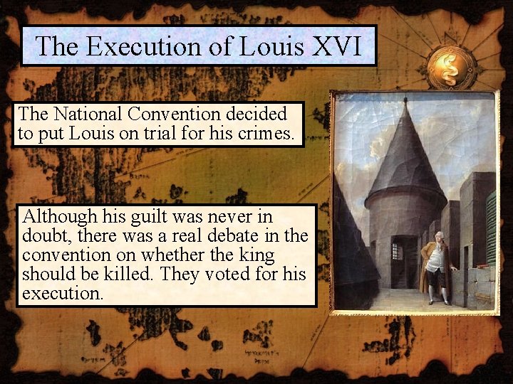 The Execution of Louis XVI The National Convention decided to put Louis on trial