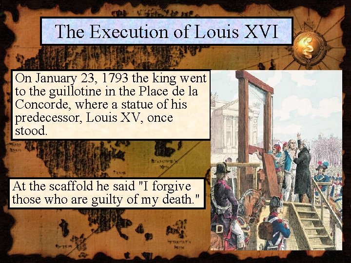 The Execution of Louis XVI On January 23, 1793 the king went to the