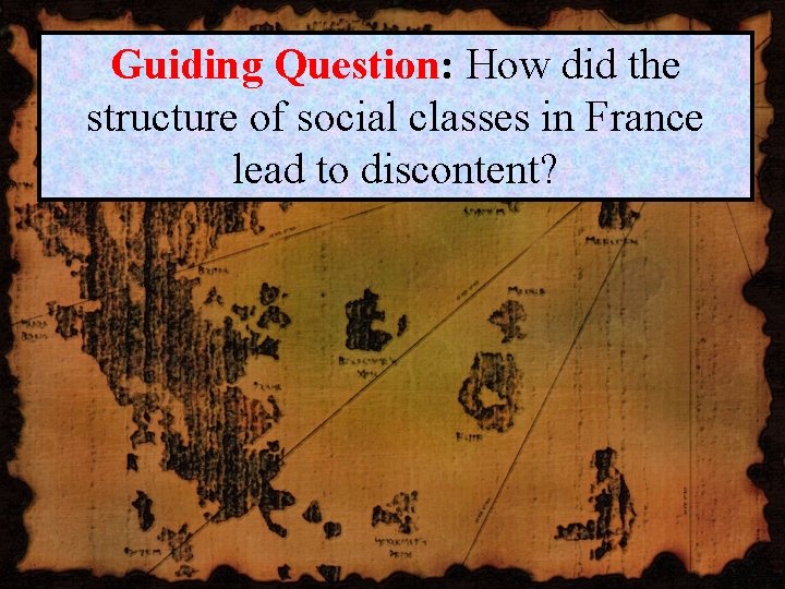 Guiding Question: How did the structure of social classes in France lead to discontent?