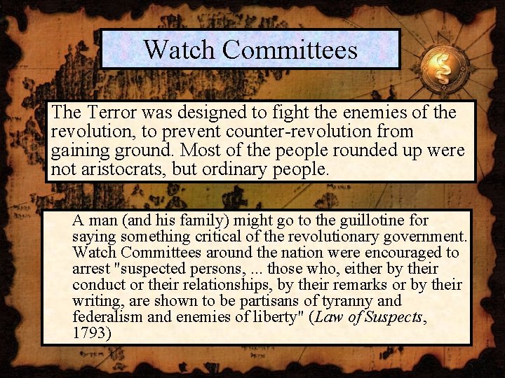Watch Committees The Terror was designed to fight the enemies of the revolution, to
