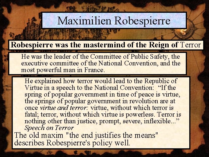 Maximilien Robespierre was the mastermind of the Reign of Terror He was the leader