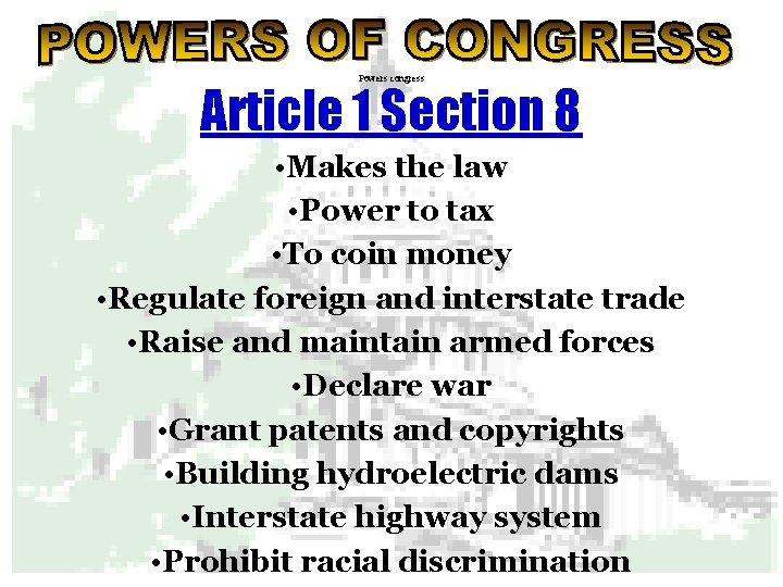 Powers congress Article 1 Section 8 • Makes the law • Power to tax Powers congress Article 1 Section 8 • Makes the law • Power to tax