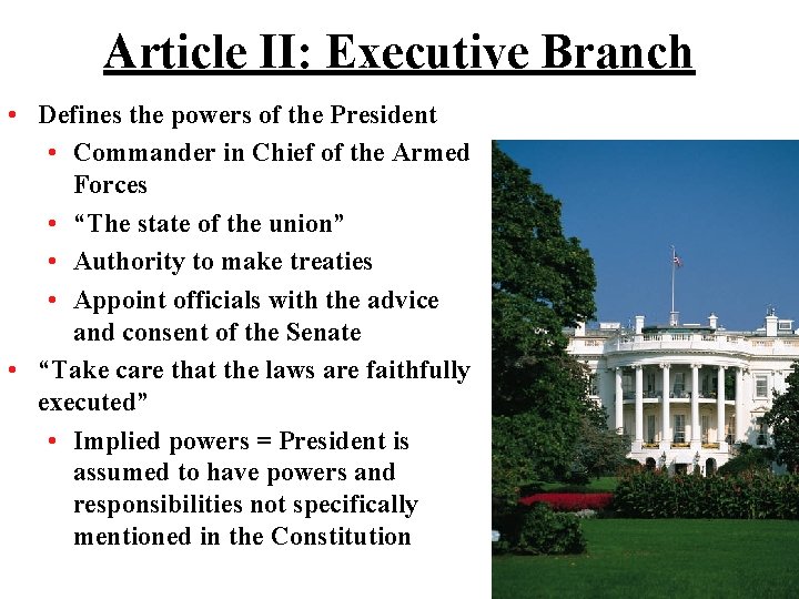Article II: Executive Branch • Defines the powers of the President • Commander in Article II: Executive Branch • Defines the powers of the President • Commander in