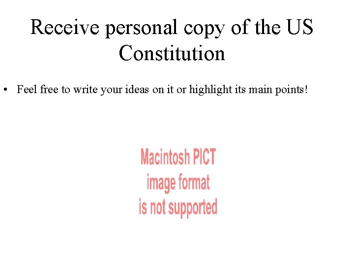 Receive personal copy of the US Constitution • Feel free to write your ideas Receive personal copy of the US Constitution • Feel free to write your ideas