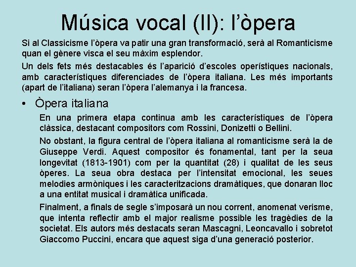 Música vocal (II): l’òpera Si al Classicisme l’òpera va patir una gran transformació, serà