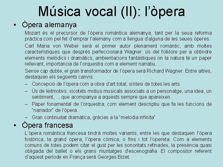 Música vocal (II): l’òpera • Òpera alemanya Mozart és el precursor de l’òpera romàntica