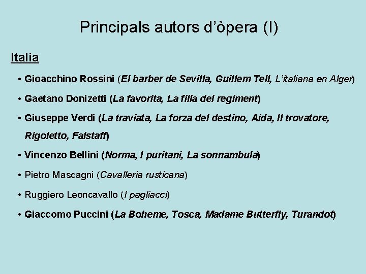 Principals autors d’òpera (I) Italia • Gioacchino Rossini (El barber de Sevilla, Guillem Tell,