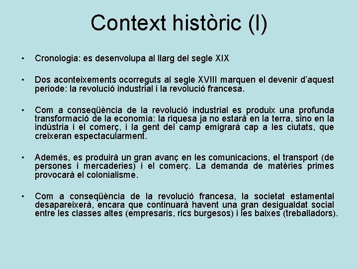 Context històric (I) • Cronologia: es desenvolupa al llarg del segle XIX • Dos