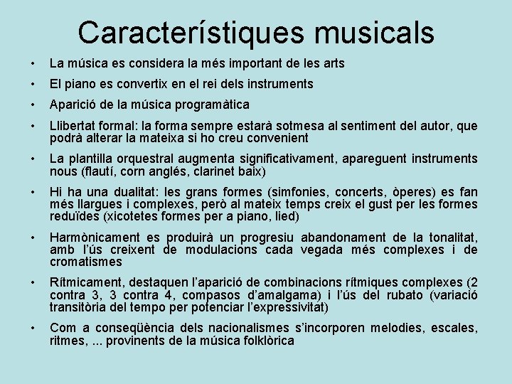 Característiques musicals • La música es considera la més important de les arts •