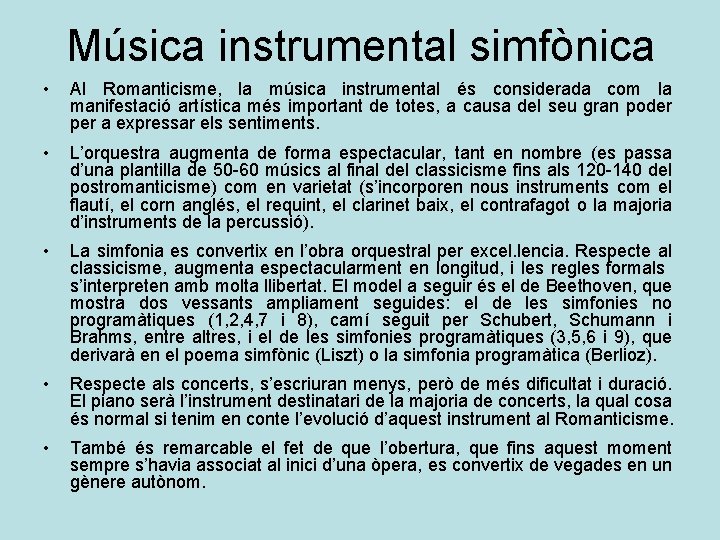 Música instrumental simfònica • Al Romanticisme, la música instrumental és considerada com la manifestació