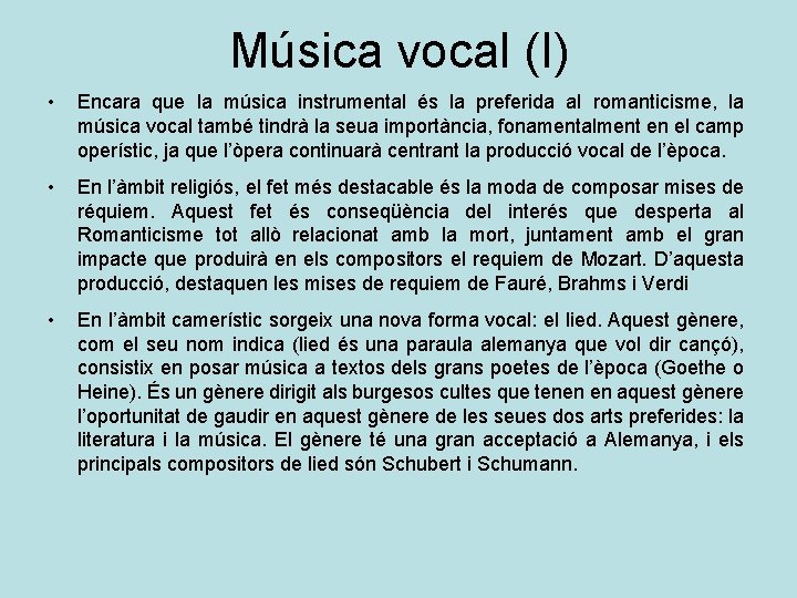 Música vocal (I) • Encara que la música instrumental és la preferida al romanticisme,