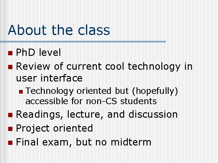 About the class Ph. D level n Review of current cool technology in user