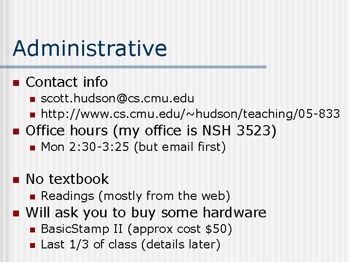 Administrative n Contact info n n n Office hours (my office is NSH 3523)