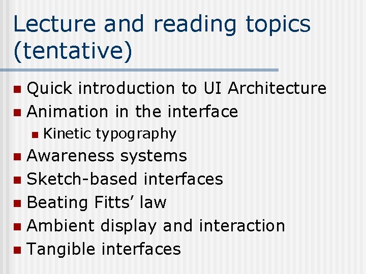 Lecture and reading topics (tentative) Quick introduction to UI Architecture n Animation in the