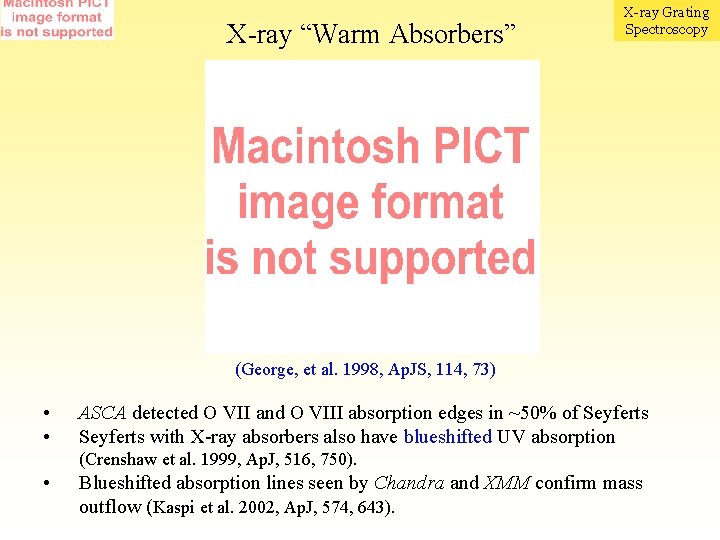 X-ray “Warm Absorbers” X-ray Grating Spectroscopy (George, et al. 1998, Ap. JS, 114, 73)