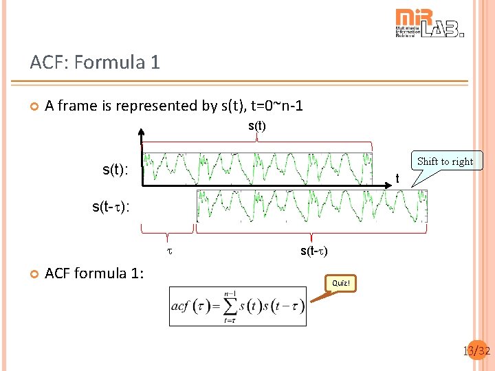 ACF: Formula 1 A frame is represented by s(t), t=0~n-1 s(t) Shift to right