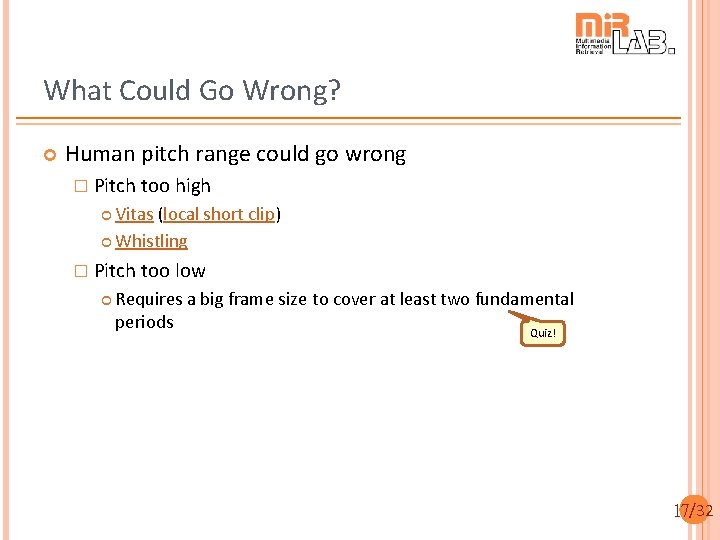 What Could Go Wrong? Human pitch range could go wrong � Pitch too high