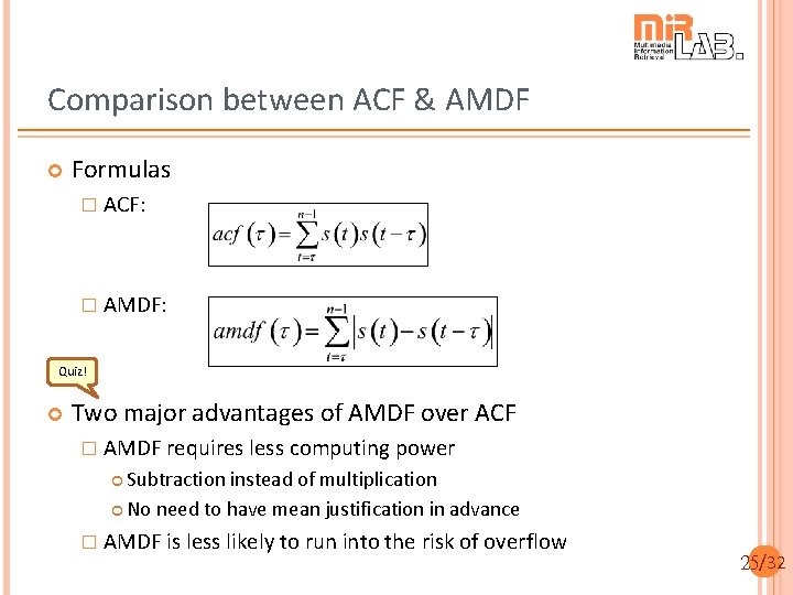 Comparison between ACF & AMDF Formulas � ACF: � AMDF: Quiz! Two major advantages