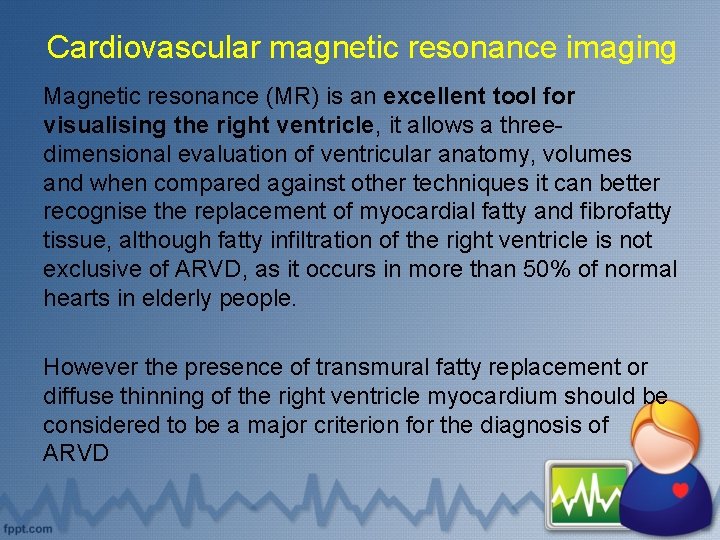 Cardiovascular magnetic resonance imaging Magnetic resonance (MR) is an excellent tool for visualising the