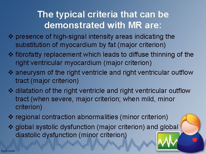 The typical criteria that can be demonstrated with MR are: v presence of high-signal
