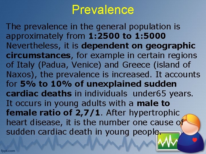 Prevalence The prevalence in the general population is approximately from 1: 2500 to 1: