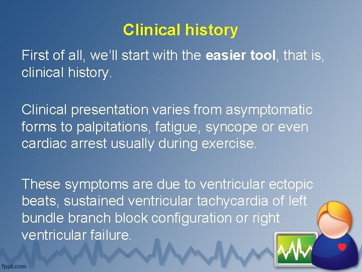 Clinical history First of all, we’ll start with the easier tool, that is, clinical